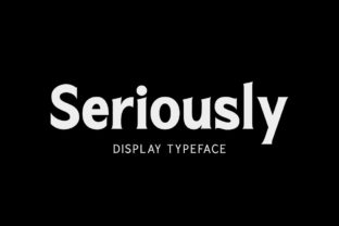 Seriously and Seriously is Bold, Yet Simple, Display Font