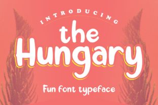 The Hungary: A Playful Font for Every Project